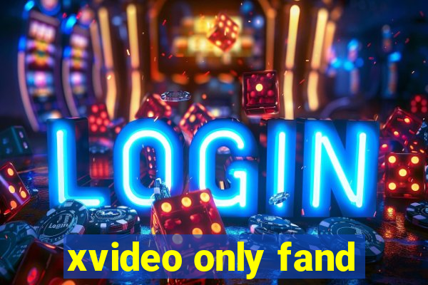 xvideo only fand